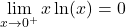 \lim\limits_{x \to 0^+} x\ln(x) = 0
