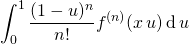 \displaystyle \int_{0} ^{1} \frac {(1 - u)^n } {n!} f^{(n) } (x\,u) \, \textrm{d} \, u