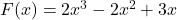 F(x)=2x^3-2x^2+3x