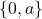 \{0,a\}