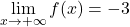 \lim\limits_{x \to +\infty} f(x) = -3