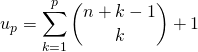 u_p = \displaystyle \sum _{k = 1} ^p \binom {n + k - 1} {k} + 1