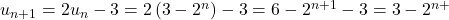 u_{n+1}=2u_{n}-3=2\left(3-2^{n}\right)-3=6-2^{n+1}-3=3-2^{n+}