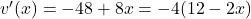 v'(x)=-48+8x=-4(12-2x)
