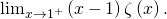 \lim_{x \to 1^+} \left( x - 1 \right) \zeta \left( x \right).
