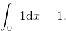 \displaystyle\int_0^11\hbox{d}x=1.