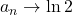 a_n\to\ln2