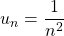 u_n = \dfrac{1}{n^2}