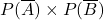 P(\overline{A})\times P(\overline{B})