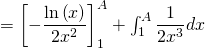 = \left[ - \dfrac{\ln \left( x \right)}{2 x^2} \right ]_{1}^A + \int_1^A \dfrac{1}{2 x^3} dx