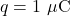 q=1~\mu \mathrm{C}