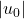 |u_0|