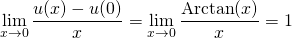 \displaystyle \lim _{x \to 0} \frac {u(x) - u(0)} x = \lim_{x \to 0} \frac {\textrm{Arctan} (x)} x = 1