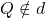 Q\notin d