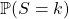 \mathbb{P}(S = k)