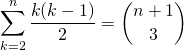 \displaystyle \sum _{k = 2} ^ n \frac {k(k - 1)} 2 = \binom {n + 1}{3}