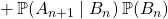 \qquad \qquad +\, \mathbb{P}(A_{n + 1} \mid B_n) \, \mathbb{P}(B_{n} )