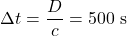 \Delta t=\dfrac{D}{c}=500~\mathrm{s}