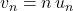 v_n=n\,u_n