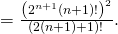 = \frac{\left( 2^{n+1}(n+1)!\right) ^{2}}{(2(n+1)+1)!}.