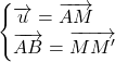 \begin{cases} \overrightarrow{u} = \overrightarrow{AM} \\ \overrightarrow{AB}=\overrightarrow{MM'} \end{cases}