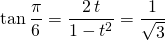 \displaystyle \tan \frac {\pi} 6 = \frac {2 \, t } {1 - t ^2} = \frac 1 {\sqrt{3}}