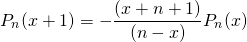 \[P_n(x+1)=-\frac{(x+n+1)}{(n-x)}P_n(x)\]
