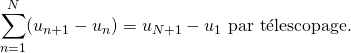 \[\sum_{n=1}^N(u_{n+1}-u_n)=u_{N+1}-u_1 \hbox{ par t\'elescopage.}\]