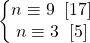 \left \{ \begin{matrix} n \equiv 9 \;\; [17]\\ n \equiv 3 \;\; [5] \end{matrix} \right.