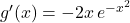 g'(x) = -2x \, e^{-x^2}