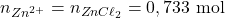 n_{Zn^{2+}}=n_{ZnC\ell_2}=0,733~\mathrm{mol}