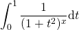 \displaystyle\int_0^{1}\frac{1}{(1+t^2)^x}\hbox{d}t