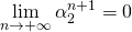 \lim\limits_{n\to+\infty}\alpha_2^{n+1}=0