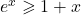 e^x \geqslant 1 + x