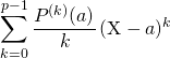 \displaystyle \sum _ {k = 0} ^{p - 1} \frac {P^{(k)}(a)} {k \!} \, (\textrm{X} - a) ^k