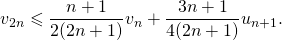 v_{2n}\leqslant \displaystyle \frac{n+1}{2(2n+1)}v_n+\frac{3n+1}{4(2n+1)}u_{n+1}.