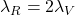 \lambda_R=2\lambda_V