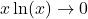 x\ln(x) \to 0