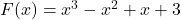 F(x)=x^3-x^2+x+3