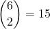 \dbinom{6}{2}=15