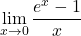 \lim\limits_{x \to 0} \dfrac{e^x - 1}{x}