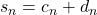 s_n=c_n+d_n