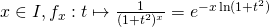 x\in I, f_x:t\mapsto \frac{1}{(1+t^2)^x}=e^{-x\ln(1+t^2)}