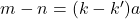 m - n = (k - k')a