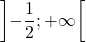 \left]-\dfrac{1}{2};+\infty\right[