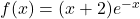 f(x) = (x + 2)e^{-x}