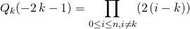 Q_k(- 2 \, k - 1) = \displaystyle \prod _ {0 \leq i \leq n , i \neq k} ( 2 \,( i - k) )
