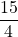 \dfrac {15}{4}