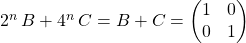 2^n\, B +4^n\, C = B + C = \begin{pmatrix} 1&0\\0&1\end{pmatrix}