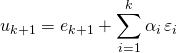 \quad \quad u_{k + 1} = e_ {k + 1} + \displaystyle \sum _ {i = 1} ^{k} \alpha_i \, \varepsilon _ i